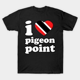 I Love Pigeon Point | Trini Culture | I Love Trinidad And Tobago | Trinidad Slang T-Shirt